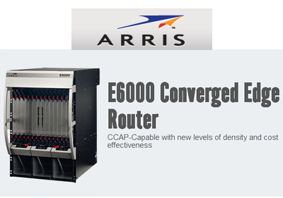 ARRIS Releases E6000 Converged Edge Router