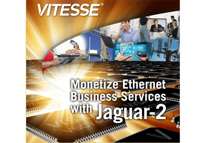 Vitesse Unveils Jaguar-2 Switch Chip for Carrier Ethernet 2.0