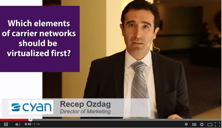 Carrier Network Virtualization Outlook – Cyan’s Recep Ozdag Responds