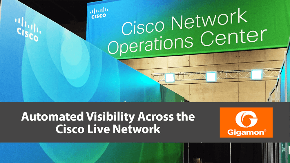 Automating Visibility inside the Cisco Live Network with Gigamon and JDSU