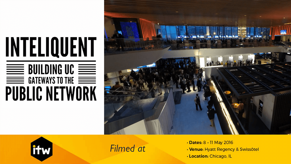 Video: Building UC Gateways to the Public Network – Inteliquent