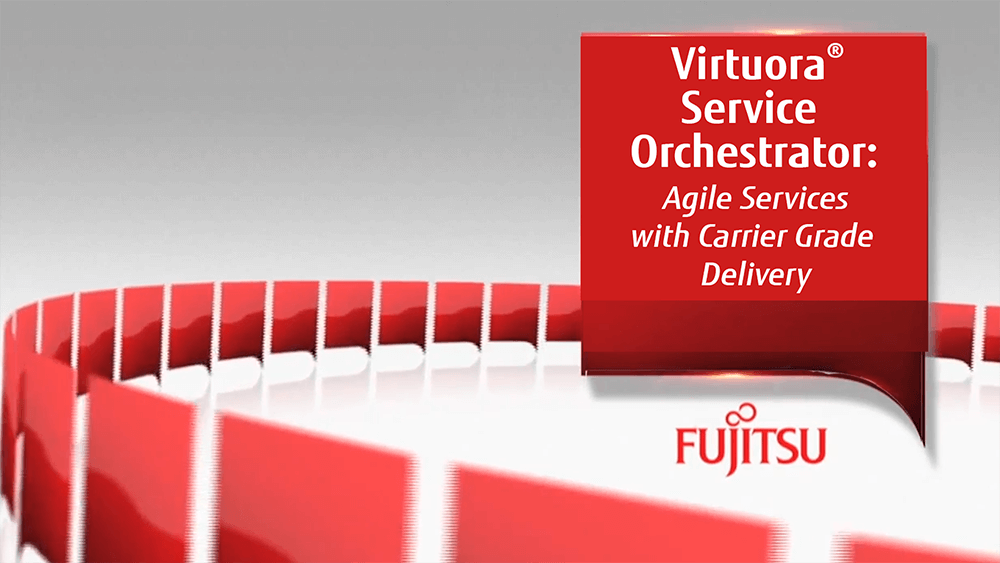 Video: Fujitsu Virtuora Service Orchestrator — Agile Services with Carrier-Grade Delivery