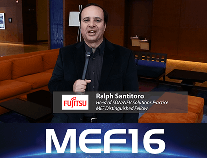 MEF16 – Fujitsu’s Ralph Santitoro on LSO Becoming Real