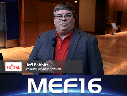 MEF16 – Fujitsu’s Jeff Babbitt on Open Architecture