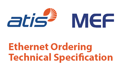 ATIS and MEF publish specification for ordering Carrier Ethernet services