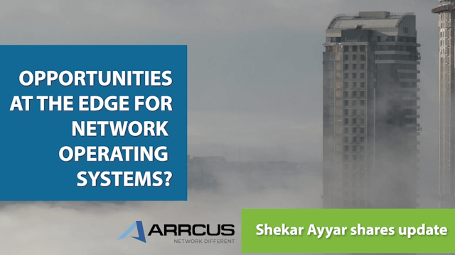 Arrcus: Opportunities at the Edge for Network Operating Systems?