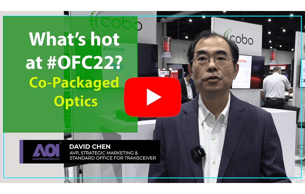 What’s hot at OFC22?  AOI’s David Chen on CPO and NPO