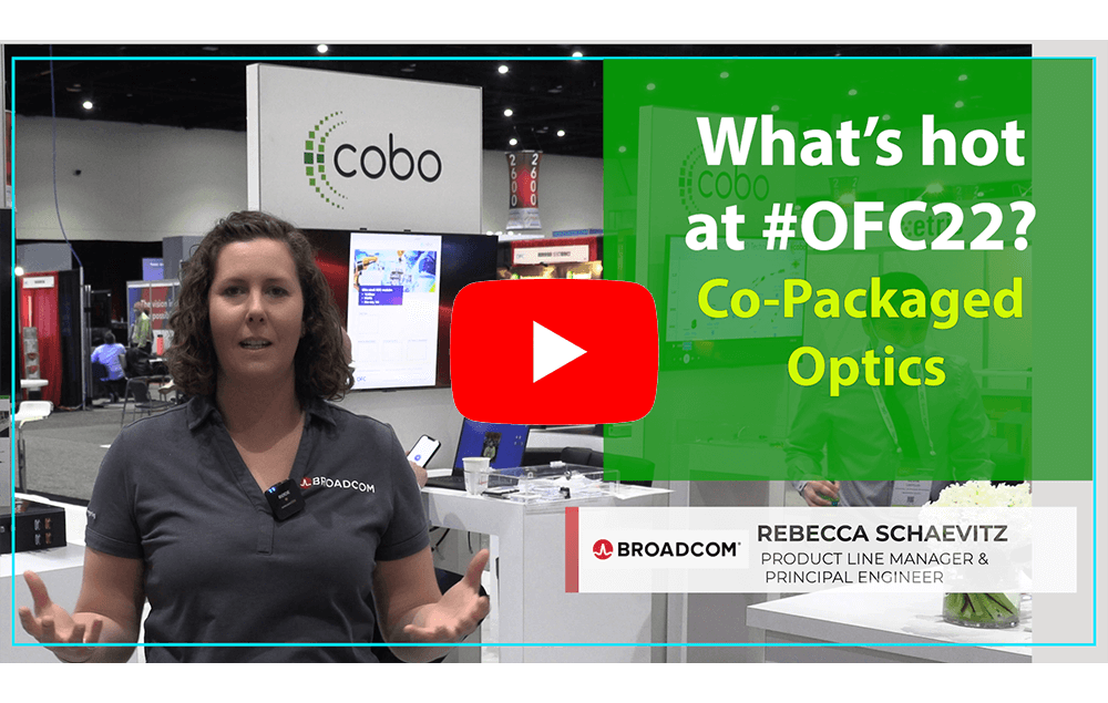 What’s hot at OFC22? Broadcom on Co-packaged optics