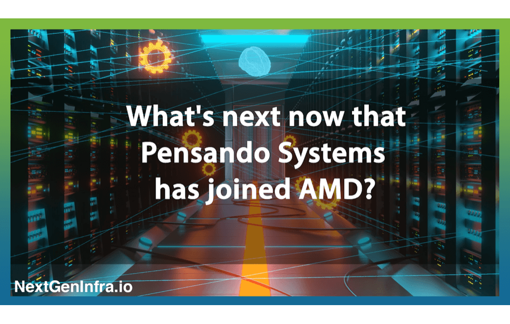 1-min Video: AMD completes acquisition of Pensando. What’s next?
