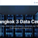 NTT builds new Bangkok 3 Data Center