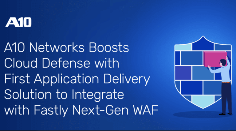 A10 adds next-gen Web Application Firewall powered by Fastly