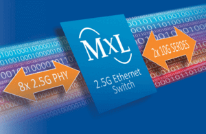 MaxLinear intros 2.5G Ethernet switches, enterprise PHYs