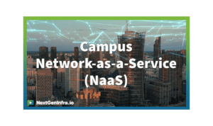 #CampusNaaS: Is NaaS at a Tipping Point?