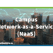 #CampusNaaS: Is NaaS at a Tipping Point?