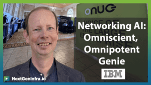 ONUG: Networking AI – Omniscient, Omnipotent Genie?