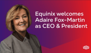 Equinix appoints Adaire Fox-Martin as CEO