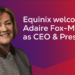 Equinix appoints Adaire Fox-Martin as CEO