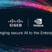 Cisco and NVIDIA Unveil AI Factory Architecture for Enterprises