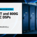 Marvell Launches 1.6T and 800G AEC DSPs