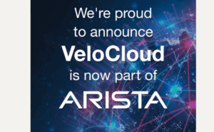 Arista Welcomes VeloCloud, Expands Campus and Branch Networking