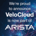 Arista Welcomes VeloCloud, Expands Campus and Branch Networking