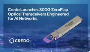 Credo Begins Shipping 800G ZeroFlap Transceivers for AI Cluster Stability