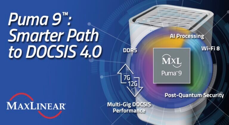 MaxLinear Puma 9 Targets Lower-Cost Path from DOCSIS 3.1+ to DOCSIS 4.0